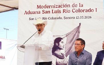 Arranca Alfonso Durazo modernización de la Aduana de San Luis Río Colorado con inversión de 400 mdp